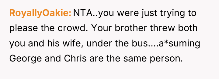 RoyallyOakie NTA..you were just trying to please the crowd. Your...