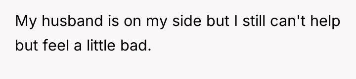 My husband is on my side but I still can't...