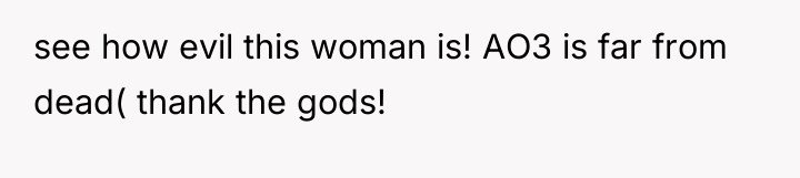see how evil this woman is! AO3 is far from...