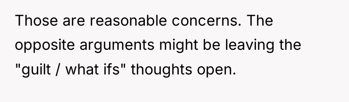 Those are reasonable concerns. The opposite arguments might be leaving...
