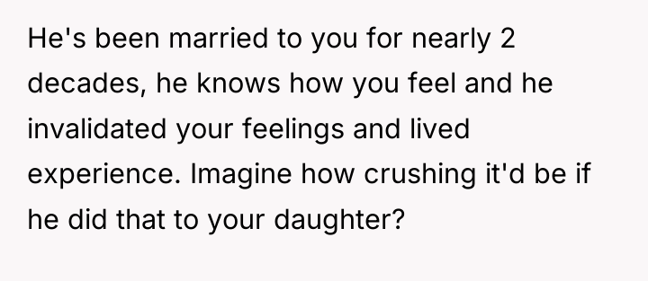He's been married to you for nearly 2 decades, he...