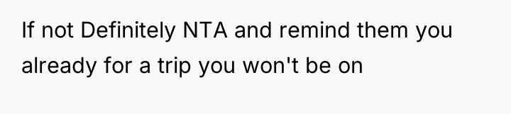 If not Definitely NTA and remind them you already for...