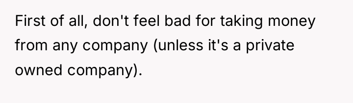 First of all, don't feel bad for taking money from...