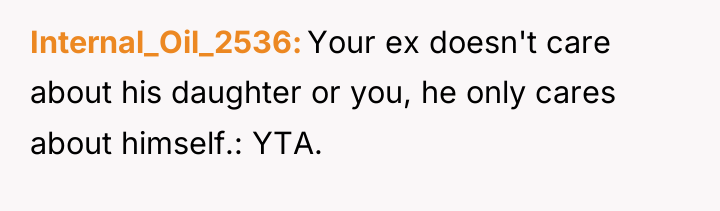 Internal_Oil_2536 Your ex doesn't care about his daughter or you,...