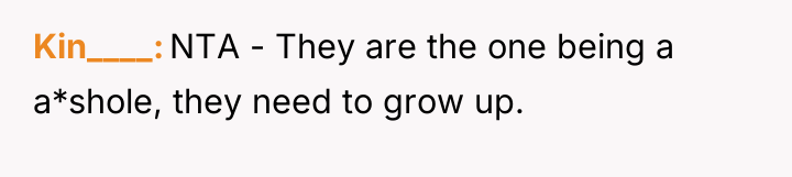 Kin____ NTA - They are the one being a a*shole,...