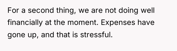 For a second thing, we are not doing well financially...