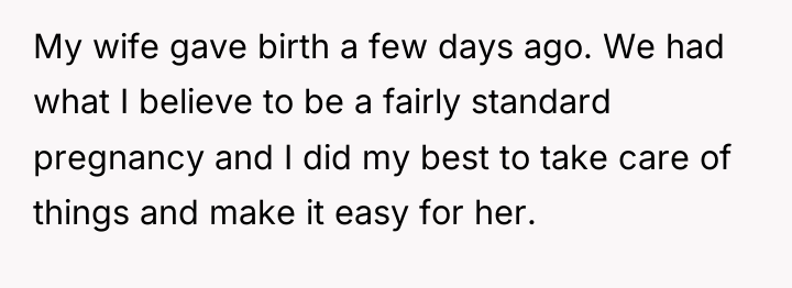 My wife gave birth a few days ago. We had...
