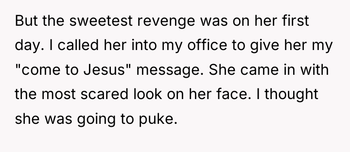 But the sweetest revenge was on her first day. I...