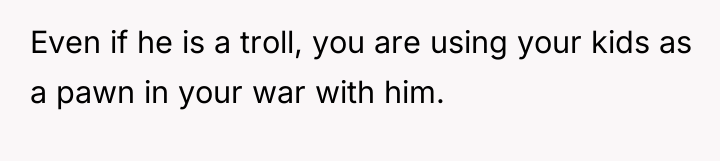 Even if he is a troll, you are using your...