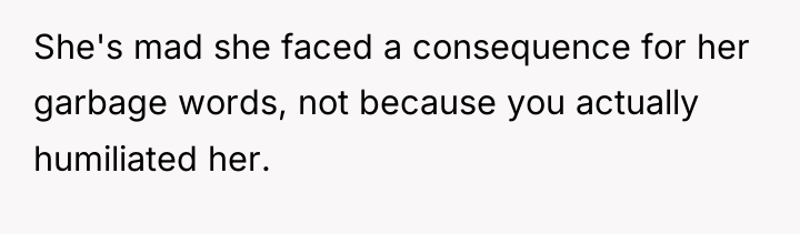 She's mad she faced a consequence for her garbage words,...
