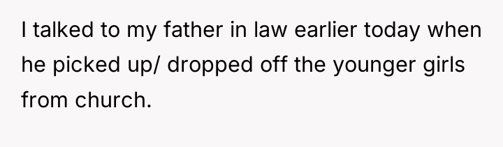 I talked to my father in law earlier today when...
