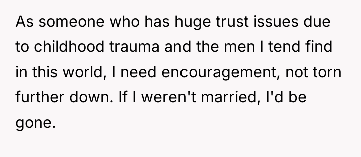 As someone who has huge trust issues due to childhood...