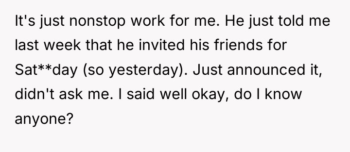 It's just nonstop work for me. He just told me...