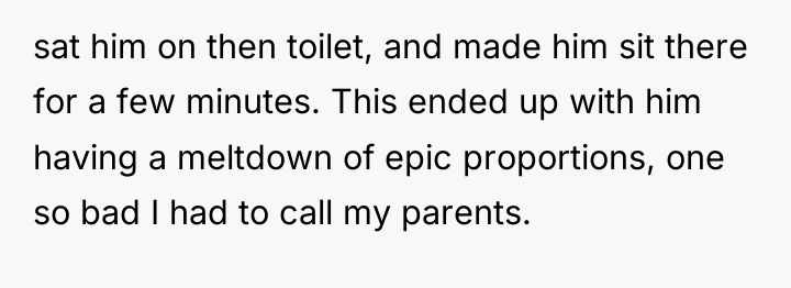sat him on then toilet, and made him sit there...