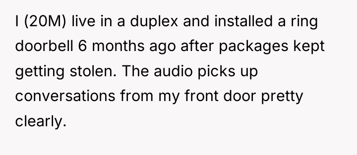 I (20M) live in a duplex and installed a ring...