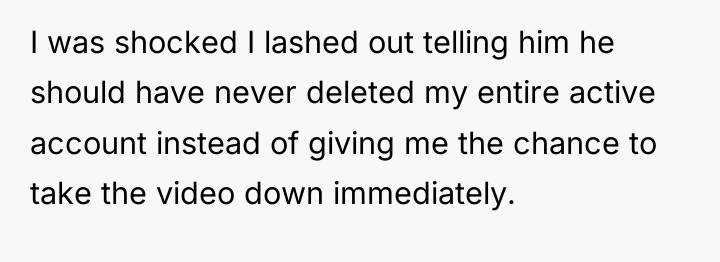 I was shocked I lashed out telling him he should...