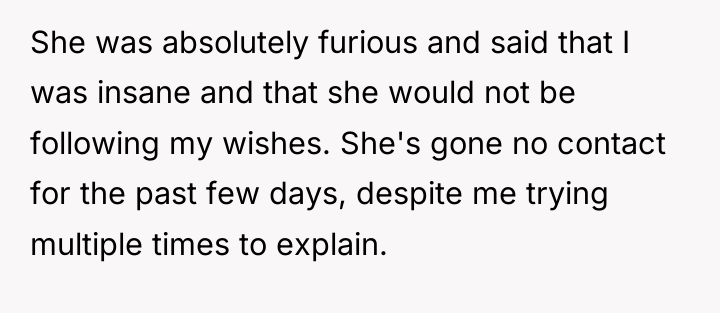 She was absolutely furious and said that I was insane...