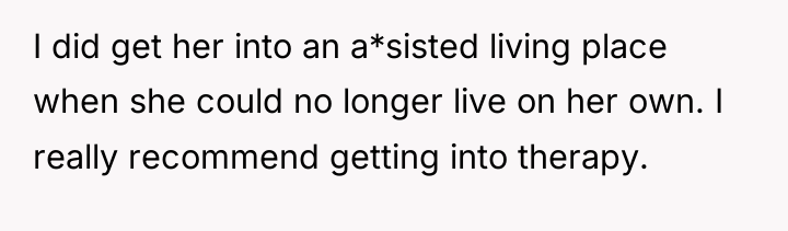 I did get her into an a*sisted living place when...