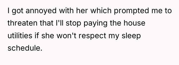I got annoyed with her which prompted me to threaten...