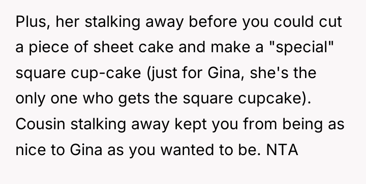 Plus, her stalking away before you could cut a piece...
