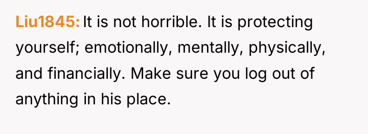 Liu1845 It is not horrible. It is protecting yourself; emotionally,...