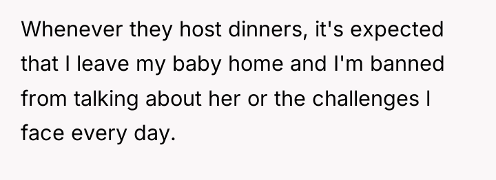 Whenever they host dinners, it's expected that I leave my...