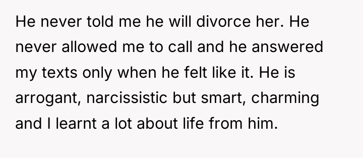 He never told me he will divorce her. He never...