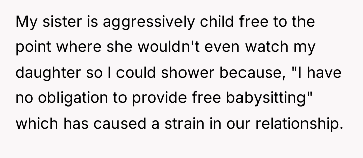 My sister is aggressively child free to the point where...