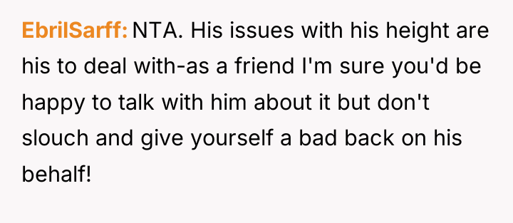 EbrilSarff NTA. His issues with his height are his to...