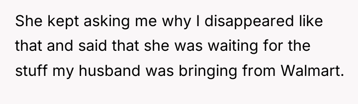 She kept asking me why I disappeared like that and...