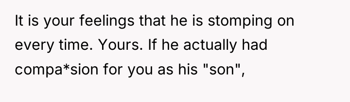 It is your feelings that he is stomping on every...
