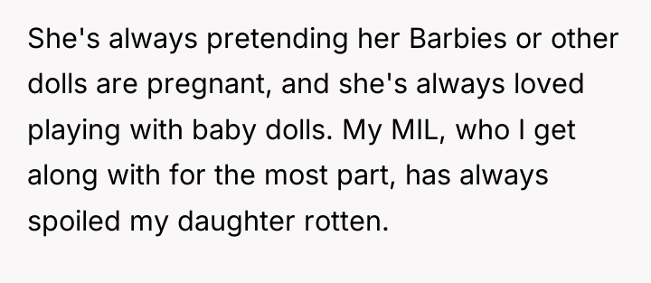 She's always pretending her Barbies or other dolls are pregnant,...