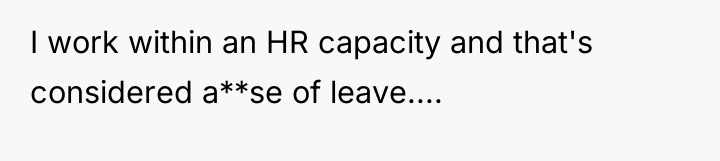 I work within an HR capacity and that's considered a**se...