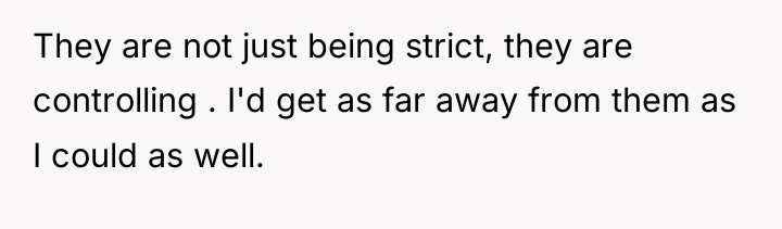 They are not just being strict, they are controlling ....