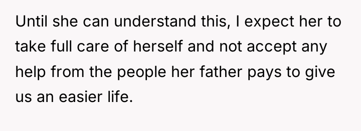 Until she can understand this, I expect her to take...