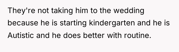 They're not taking him to the wedding because he is...