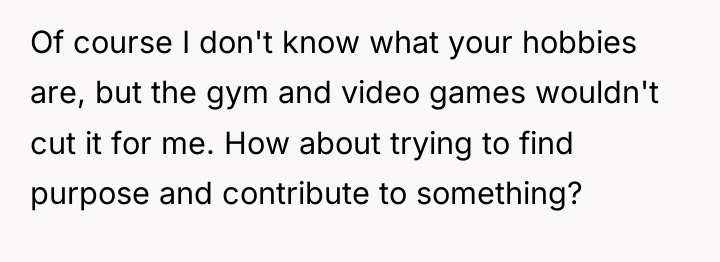 Of course I don't know what your hobbies are, but...