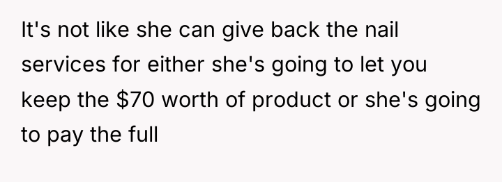 It's not like she can give back the nail services...