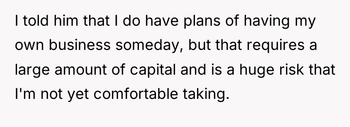 I told him that I do have plans of having...