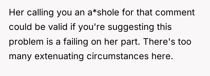 Her calling you an a*shole for that comment could be...