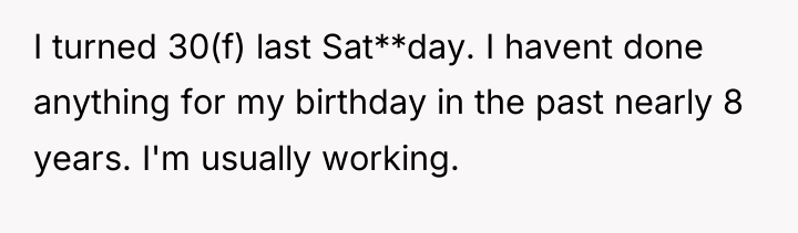 I turned 30(f) last Sat**day. I havent done anything for...