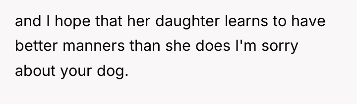 and I hope that her daughter learns to have better...