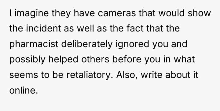 I imagine they have cameras that would show the incident...