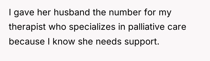 I gave her husband the number for my therapist who...