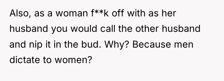 Also, as a woman f**k off with as her husband...
