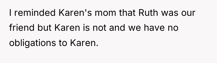 I reminded Karen's mom that Ruth was our friend but...