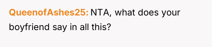 QueenofAshes25 NTA, what does your boyfriend say in all this?