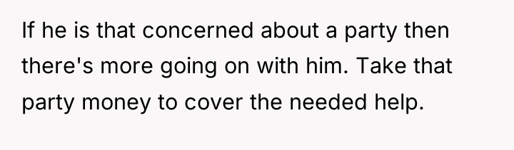 If he is that concerned about a party then there's...
