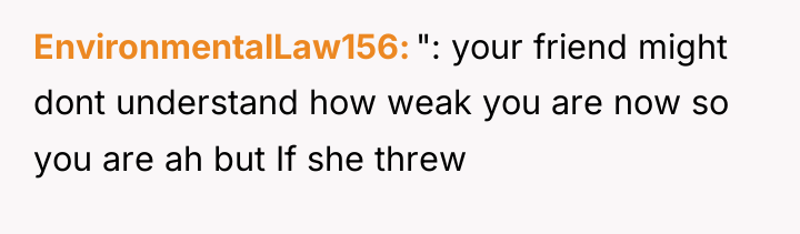 EnvironmentalLaw156 ": your friend might dont understand how weak you...