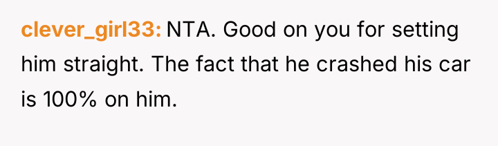 clever_girl33 NTA. Good on you for setting him straight. The...
